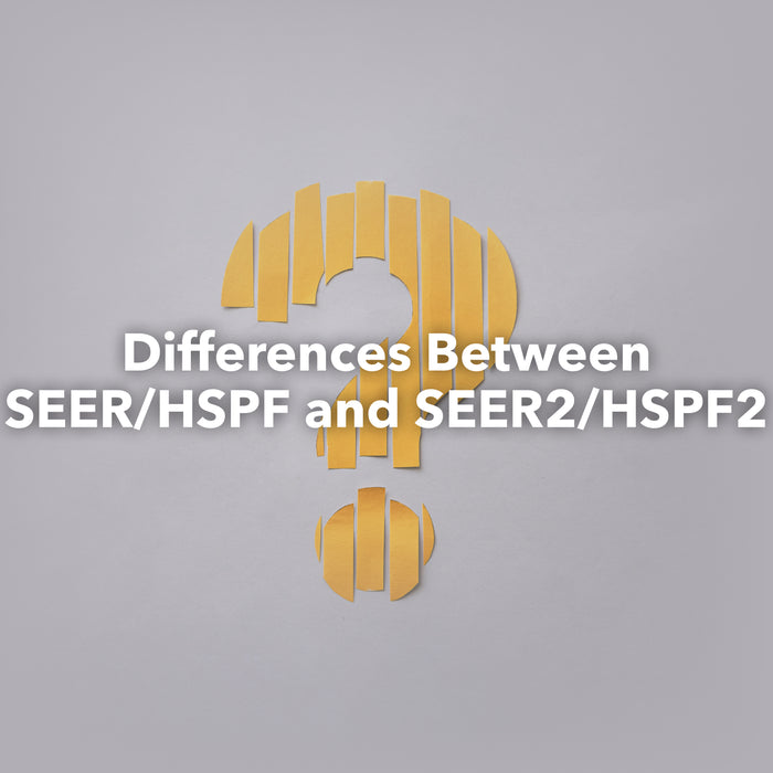 Understanding the Differences Between SEER/HSPF and SEER2/HSPF2